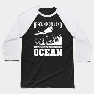 Scuba Diving Tshirt If Found On Land Funny Diver Shirt Gifts Baseball T-Shirt